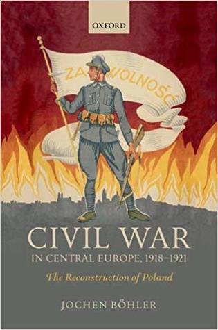 Civil War In Central Europe, 1918-1921: The Reconstruction of Poland (Hardcover)