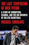 The Last Temptation of Rick Pitino by Michael Sokolove