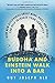 Buddha and Einstein Walk Into a Bar: How New Discoveries About Mind, Body, and Energy Can Help Increase Your Longevity