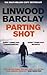 Parting Shot by BARCLAY  LINWOOD