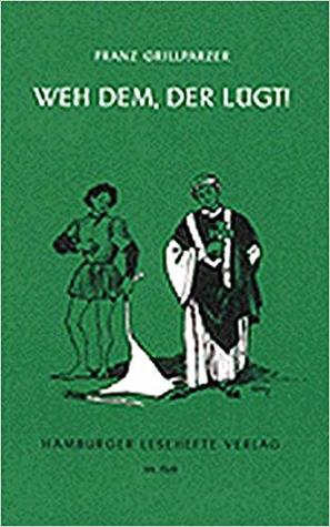 Weh dem, der Lügt!