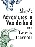 Alice's Adventures in Wonderland: Classic Original Version