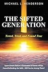 The Sifted Generation: Tested, Tried, and Found True The Sifted Generation: Tested, Tried, and Found True