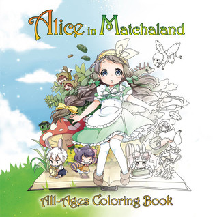 Alice in Matchaland: All-Ages Coloring Book
