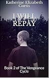 I Will Repay (The Vengeance Cycle #2)