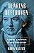 Hearing Beethoven: A Story ...