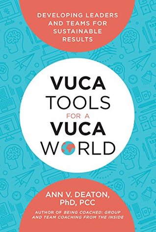 VUCA Tools for a VUCA World: Developing Leaders and Teams for Sustainable Results (Kindle Edition)