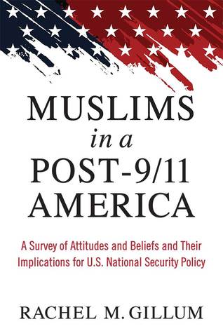 Muslims in a Post-9/11 America: A Survey of Attitudes and Beliefs and Their Implications for U.S. National Security Policy (Hardcover)