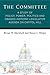 The Committee: A Study of Policy, Power, Politics and Obama's Historic Legislative Agenda on Capitol Hill (Legislative Politics And Policy Making)