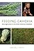 Feeding Cahokia: Early Agriculture in the North American Heartland (Archaeology of Food)