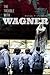 The Trouble with Wagner by Michael P. Steinberg