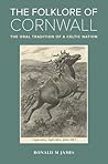 The Folklore of Cornwall: The Oral Tradition of a Celtic Nation