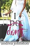 I Don't by Andrea  Johnston