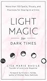 Light Magic for Dark Times by Lisa Marie Basile