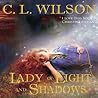 Lady of Light and Shadows by C.L. Wilson