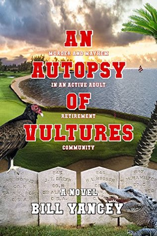 An Autopsy of Vultures: Murder and Mayhem in an Active Adult Retirement Community