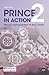 PRINCE2 in Action: Project management in real terms