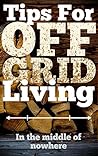 Tips for Off Grid Living by K.C. Kinder