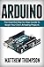 Arduino: The Essential Step...