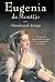 EUGENIA DE MONTIJO: La Española apasionada que llegó a ser emperatriz de Francia (Novela Historica nº 4) (Spanish Edition)