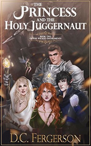 The Princess and the Holy Juggernaut (The Wicked Instruments #2)