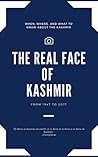 The real face of Kashmir: From 1947 to 2017 The real face of Kashmir: From 1947 to 2017