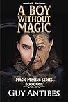 A Boy Without Magic (Magic Missing Book 1)