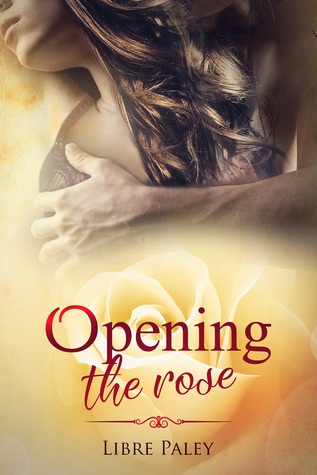Opening the Rose (Calyx #2)