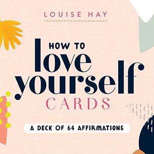 How to Love Yourself Cards: Self-Love Cards with 64 Positive Affirmations for Daily Wisdom and Inspiration (Cards)