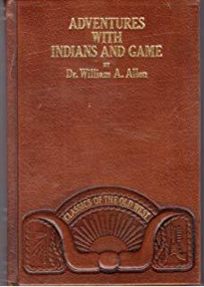 Adventures with Indians and Game, or, Twenty Years in the Rocky Mountains (Classics of the Old West)