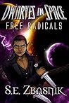 Free Radicals: Dwarves in Space Free Radicals: Dwarves in Space