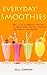 Everyday Smoothies: 99+ Jui...