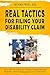 Real Tactics For Filing Your Disability Claim: Learn the "Ins and Outs" of Filing a Social Security Disability Claim in Language You Can Understand