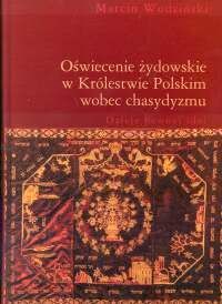 Oświecenie Żydowskie W Królestwie Polskim Wobec Chasydyzmu: Dzieje Pewnej Idei