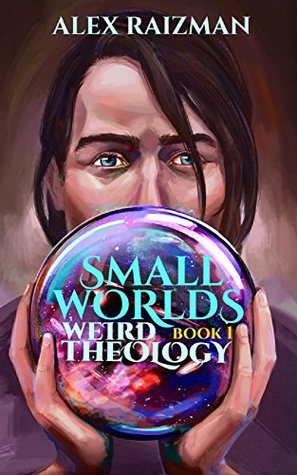 Weird Theology (Small Worlds #1)