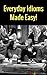 Everyday Idioms Made Easy