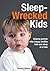 Sleep Wrecked Kids: Helping parents raise happy, healthy kids, one sleep at a time