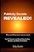 Publicity Secrets Revealed: What Every PR Firm Doesn't Want You to Know!