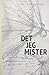 Det jeg mister by Line Fjordside