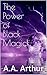 The Power of Black Magick by A.A. Arthur