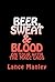 Beer, Sweat & Blood by Lance Manley
