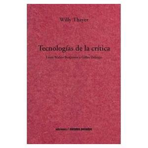 Tecnologías de la crítica. Entre Walter Benjamin y Gilles Deleuze.