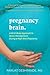 Pregnancy Brain: A Mind-Bod...