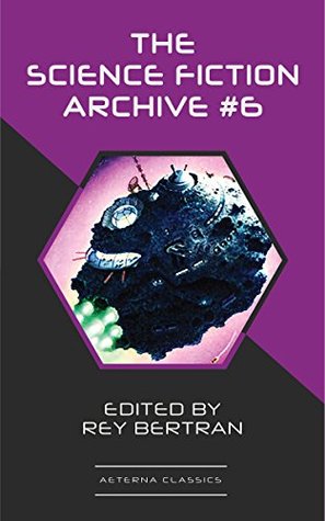 The Science Fiction Archive #6 (Kindle Edition)