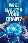 Who Hacked Your Brain? Book cover for Who Hacked Your Brain?