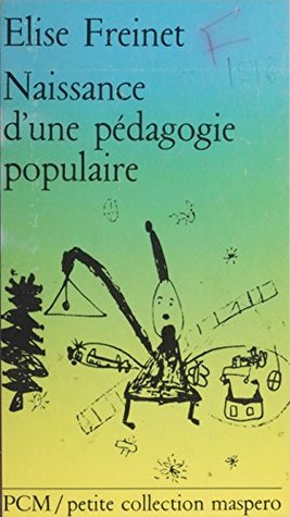 Naissance d'une pédagogie populaire (Petite collection Maspero) (French Edition)