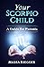 Your Scorpio Child: A Guide...