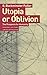 Utopia or Oblivion: The Pro...