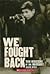 We Fought Back: Teen Resisters of the Holocaust
