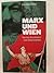 Marx und Wien Von den Barrikaden zum Gemeindebau by Günther Haller